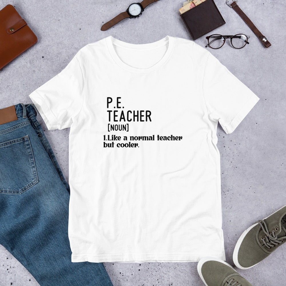 PE Teacher, Like a Normal Teacher, but Cooler Funny Unisex t-shirt