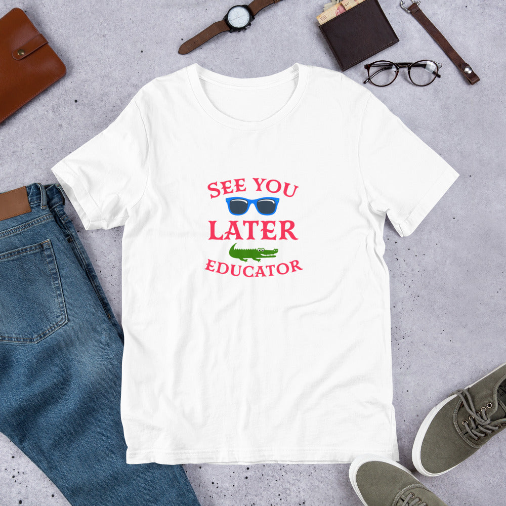 See You Later Educator Teacher Unisex t-shirt