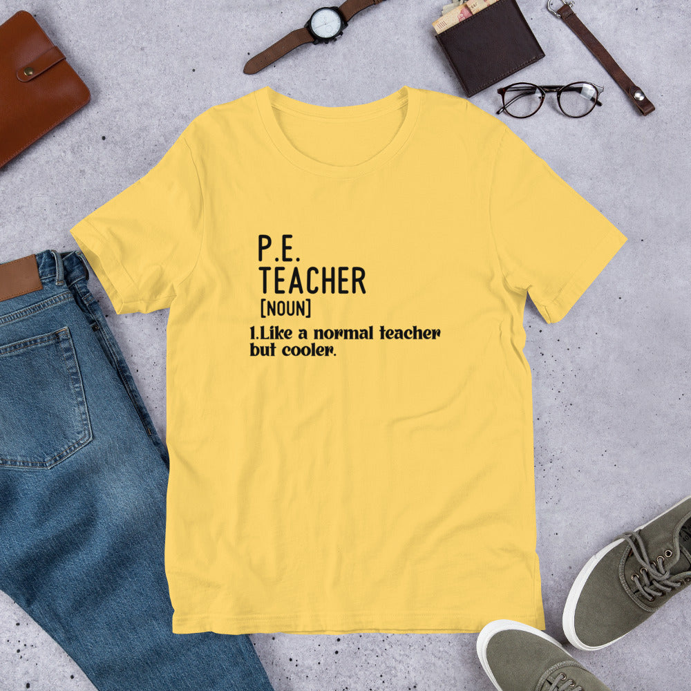 PE Teacher, Like a Normal Teacher, but Cooler Funny Unisex t-shirt