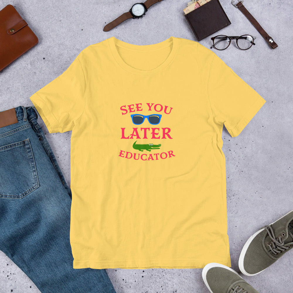 See You Later Educator Teacher Unisex t-shirt